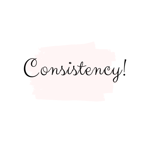 Consistency!